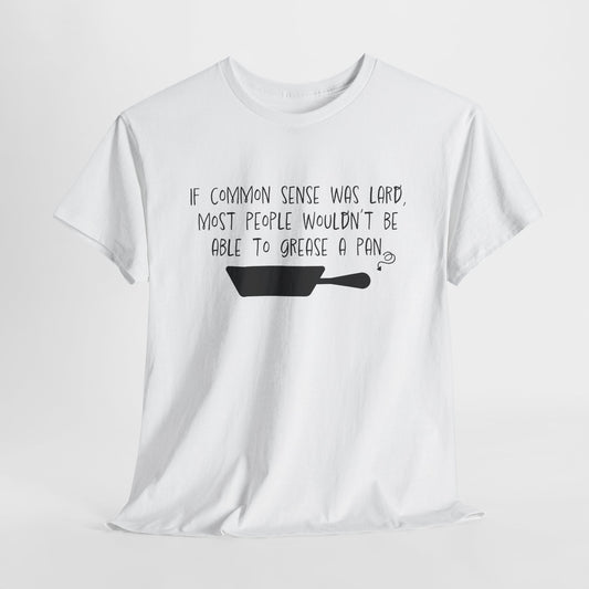 Common Sense Lard T-Shirt - Snarky Humor Tee