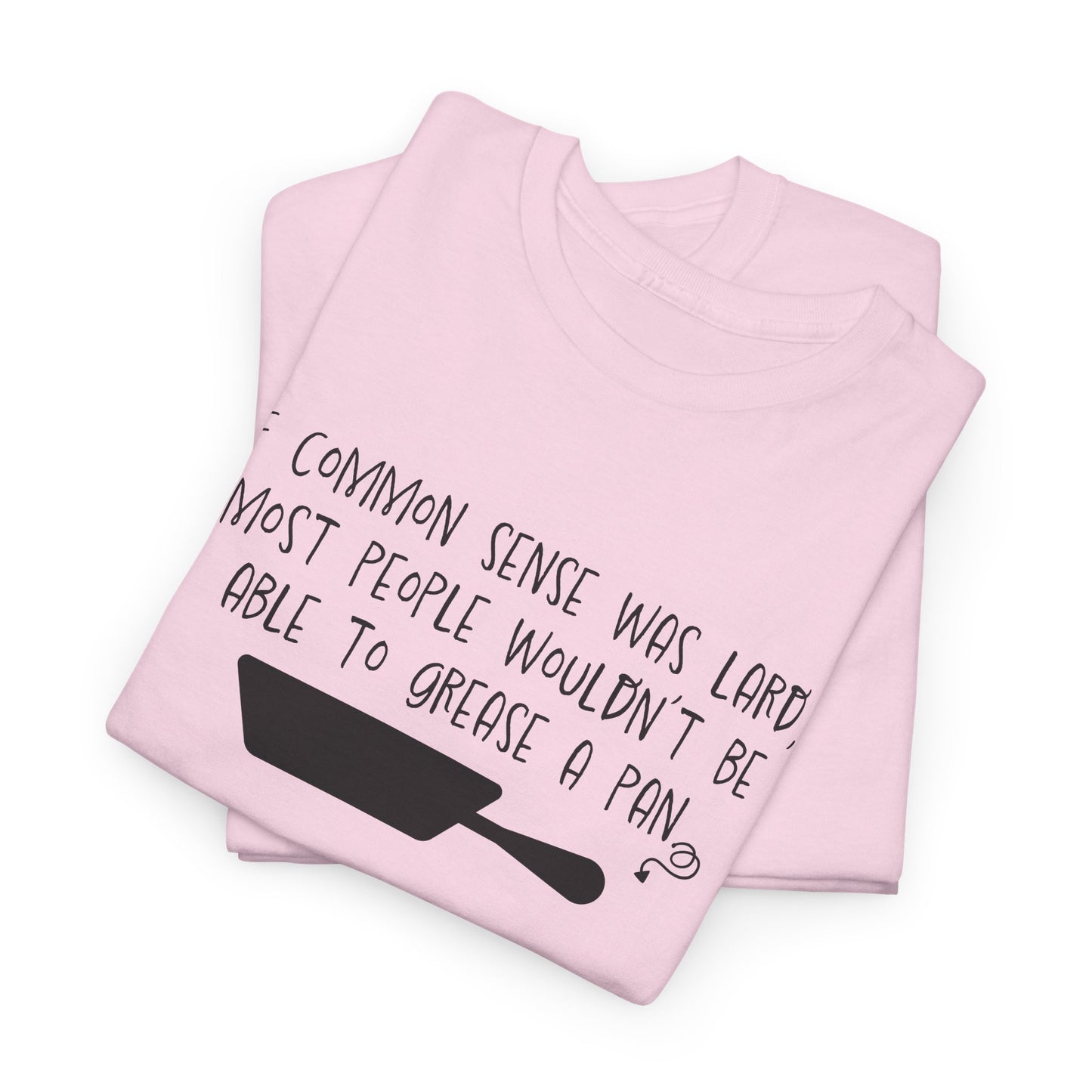 Common Sense Lard T-Shirt - Snarky Humor Tee