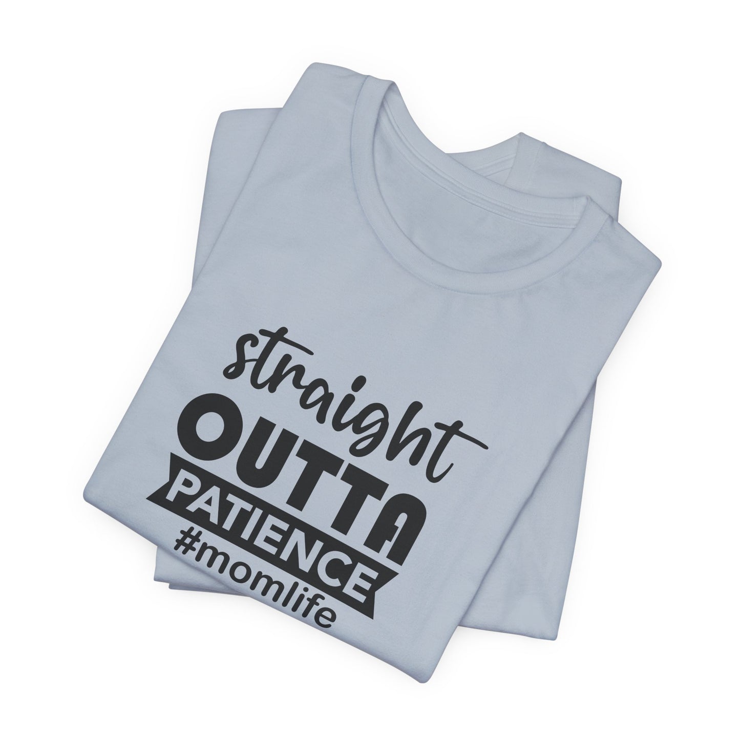 Straight Outta Patience Tee - Funny Mom Gear