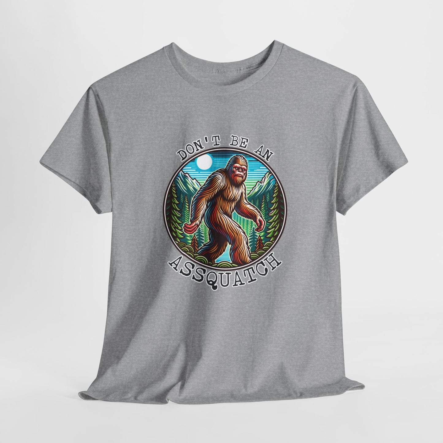 Don't Be An Assquatch T-Shirt - Bigfoot Humor Design