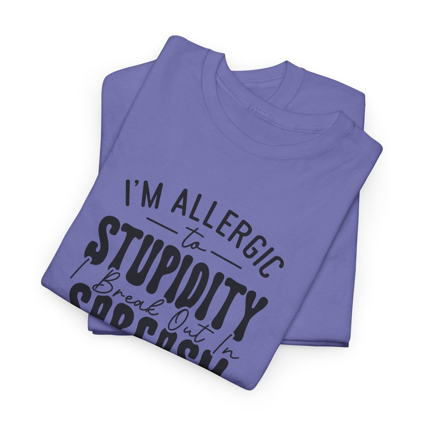 Allergic to Stupidity Graphic T-Shirt