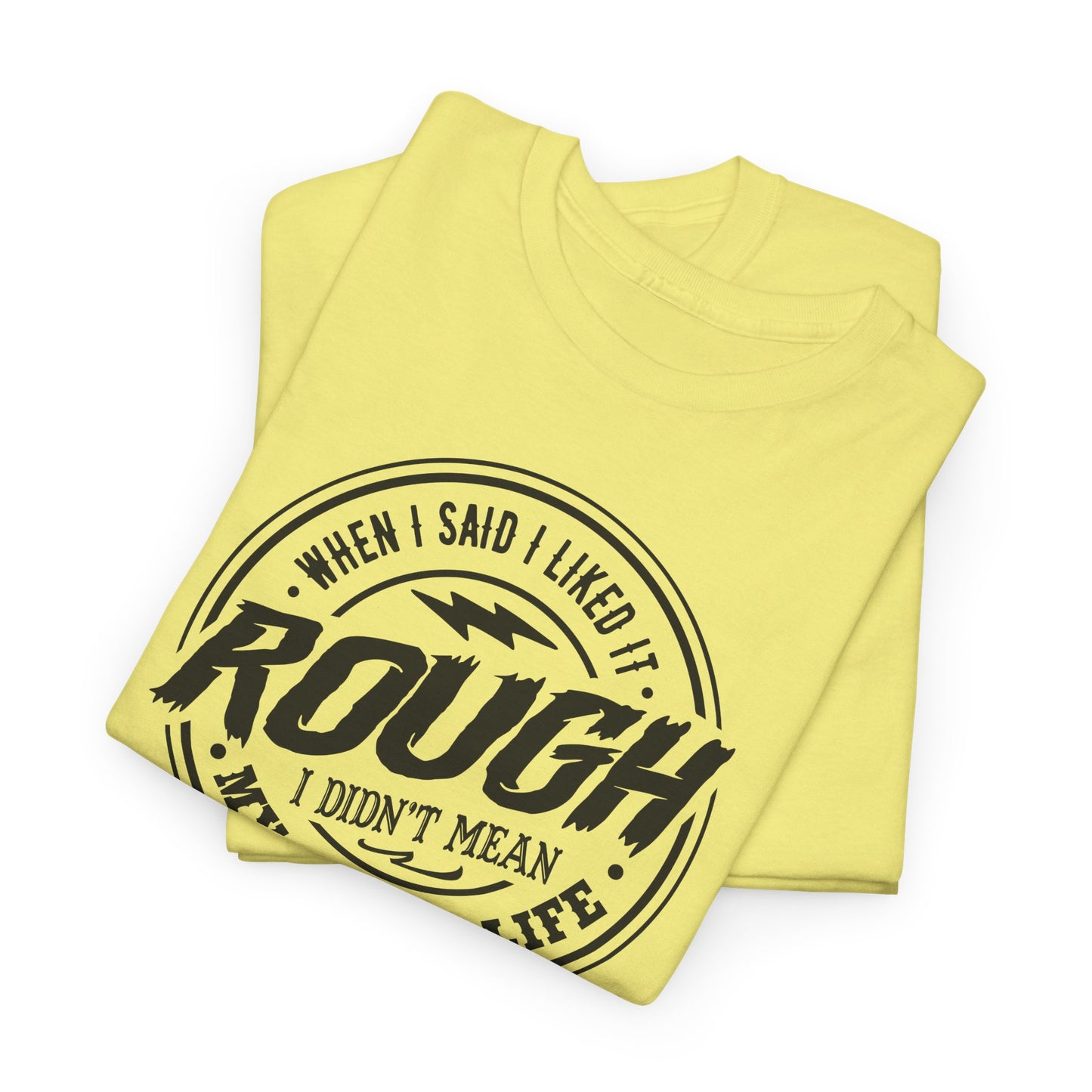Like It Rough Graphic T-Shirt - Not My Life