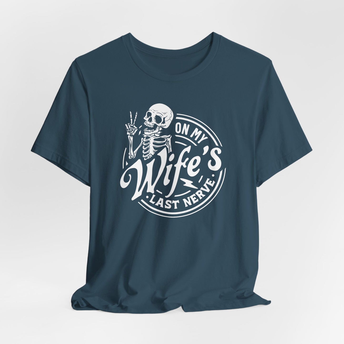 On My Wife's Last Nerve Skeleton Tee
