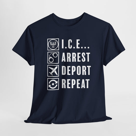 ICE Arrest Deport Repeat T-Shirt - Bold Immigration Tee