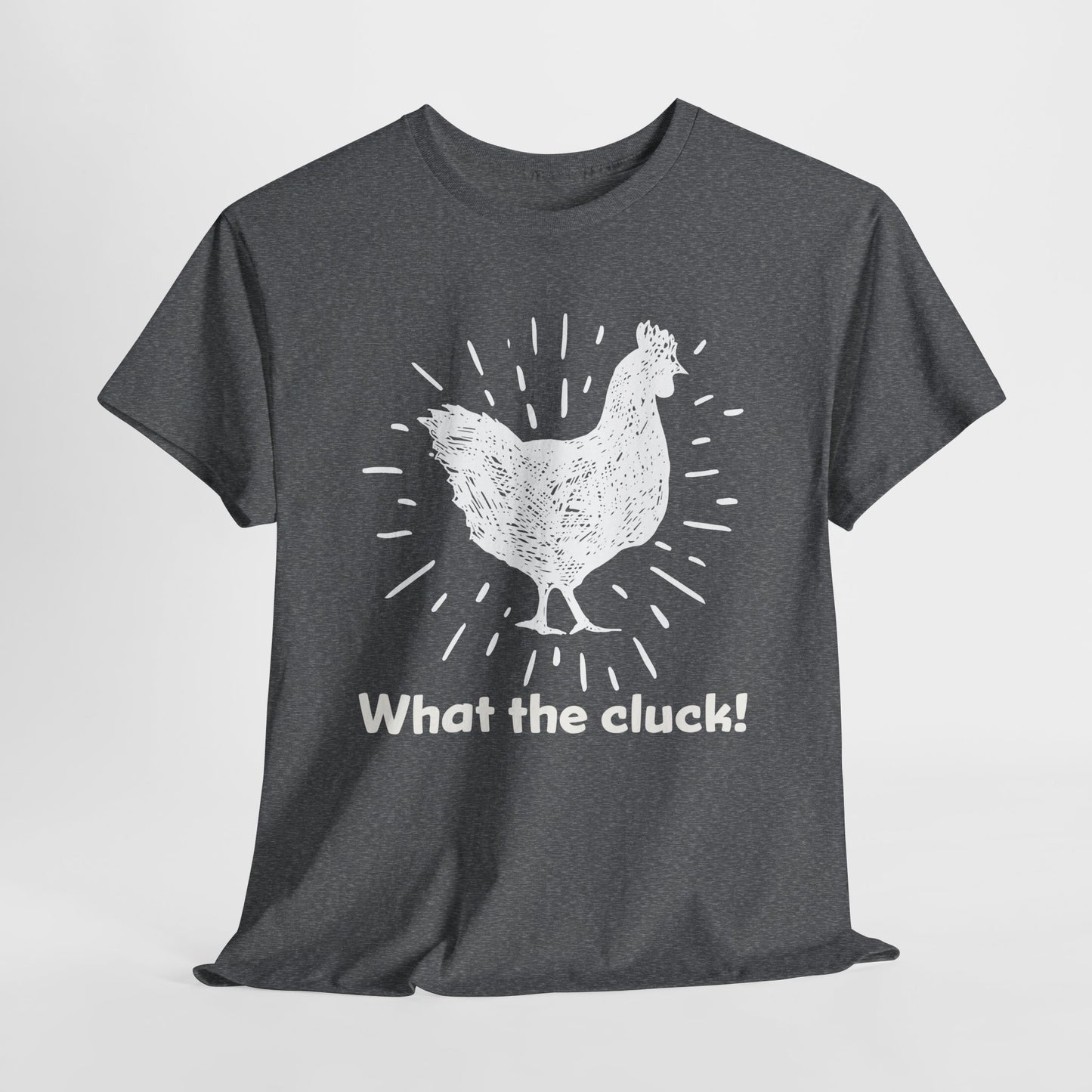 What the Cluck White Chicken T-Shirt - Quirky Tee