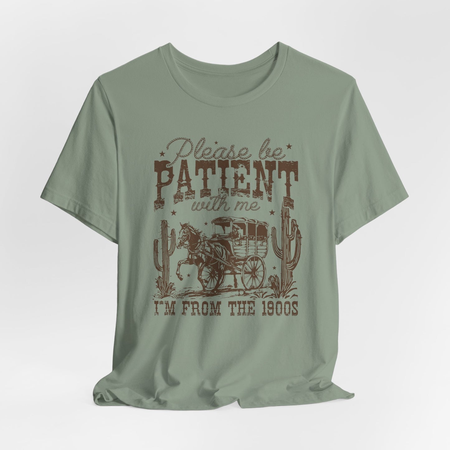 Please Be Patient I’m From the 1900s T-Shirt