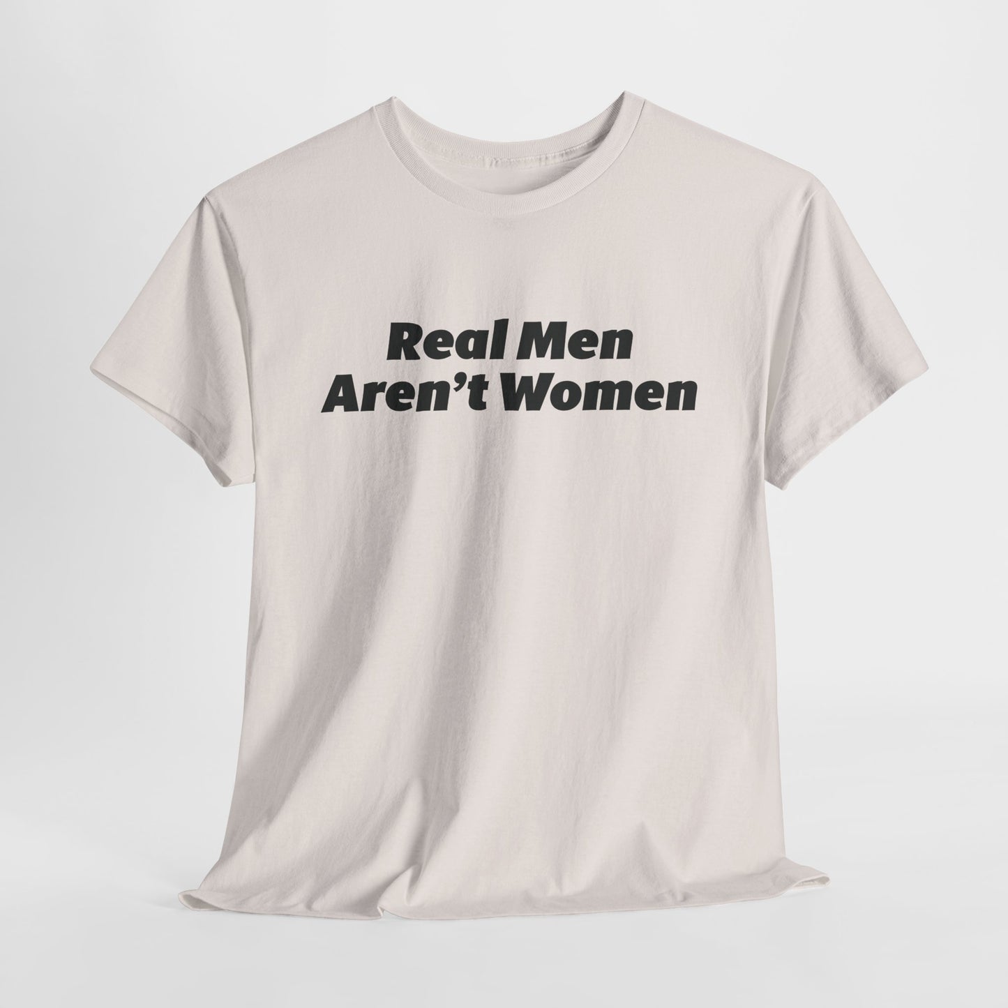 Real Men Aren't Women Bold Statement T-Shirt