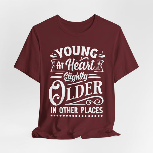 Young At Heart T-Shirt - Funny Age Graphic Tee