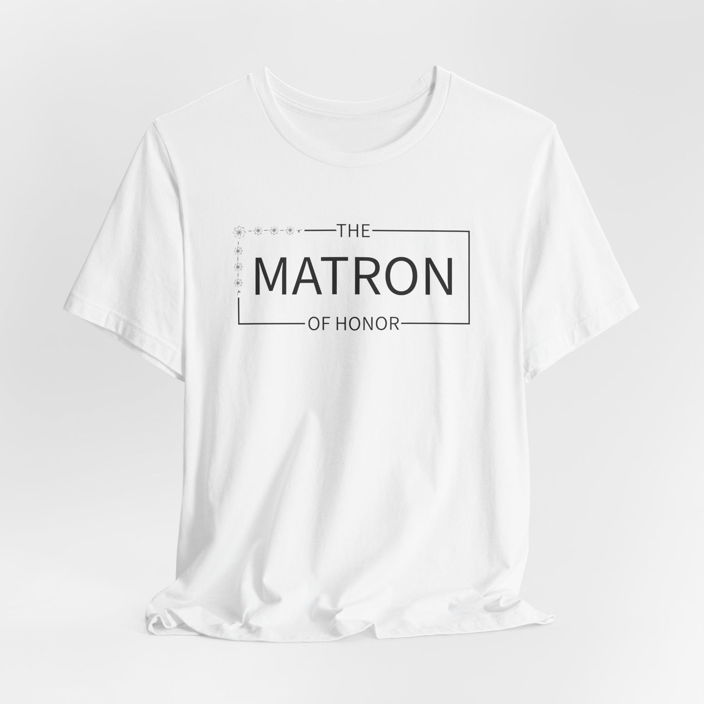 Matron Of Honor T-Shirt For Wedding Party TShirt For Bachelorette T Shirt