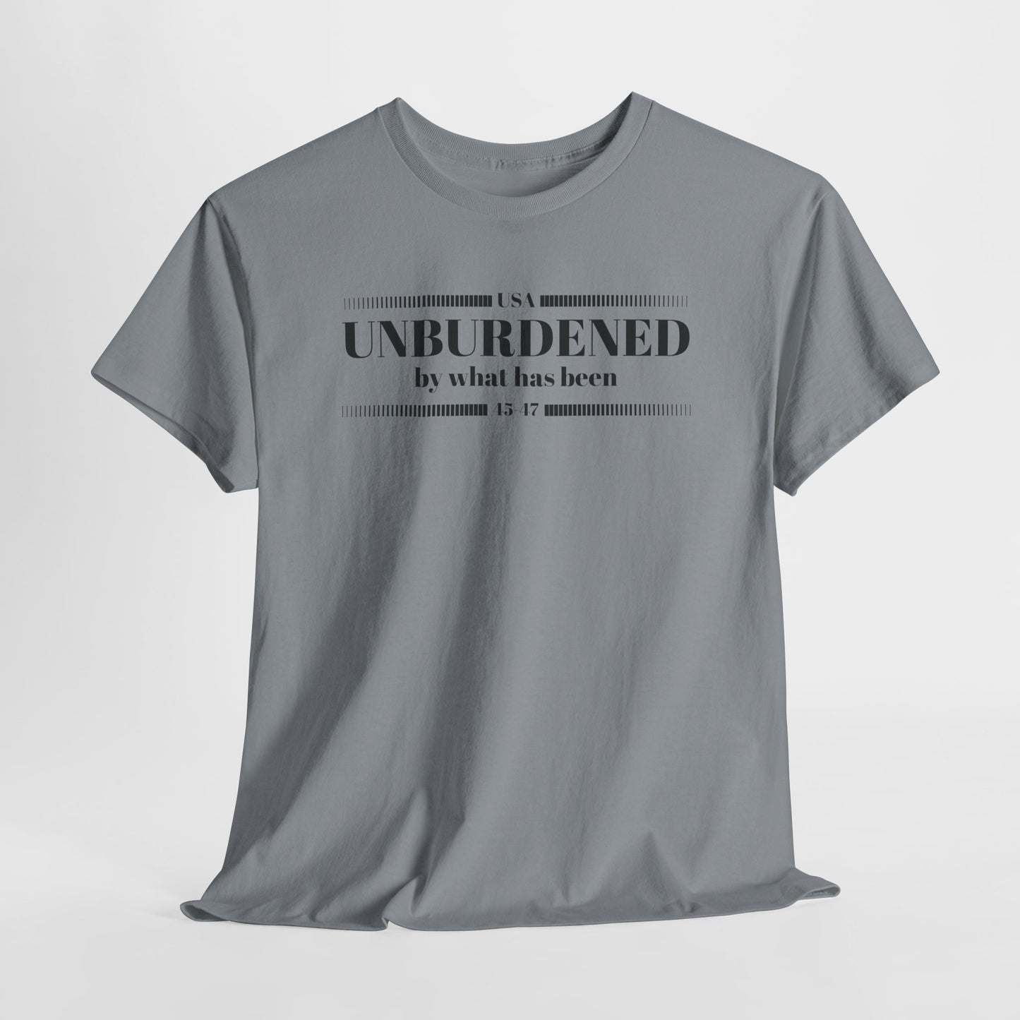 Unburdened By What Has Been T-Shirt - Snarky Quote Tee