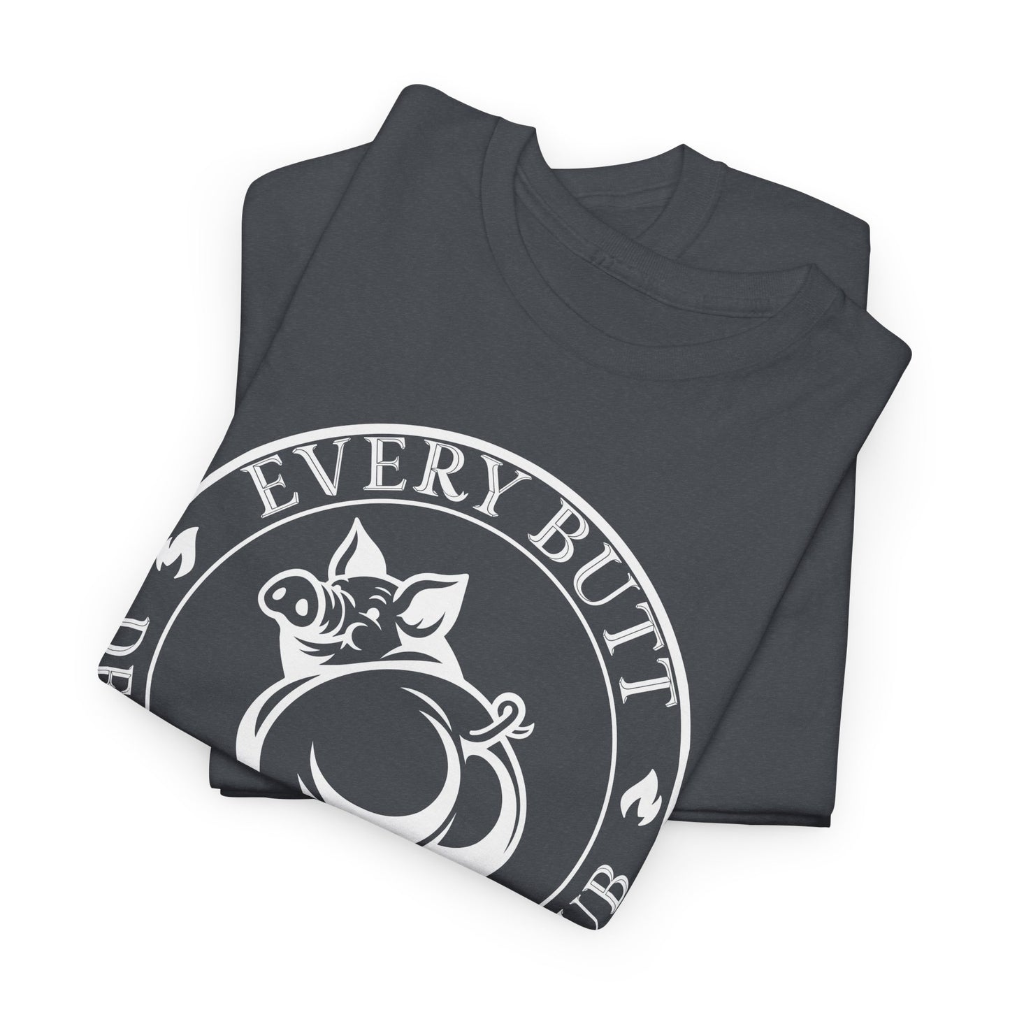 Every Butt Deserves a Good Rub T-Shirt