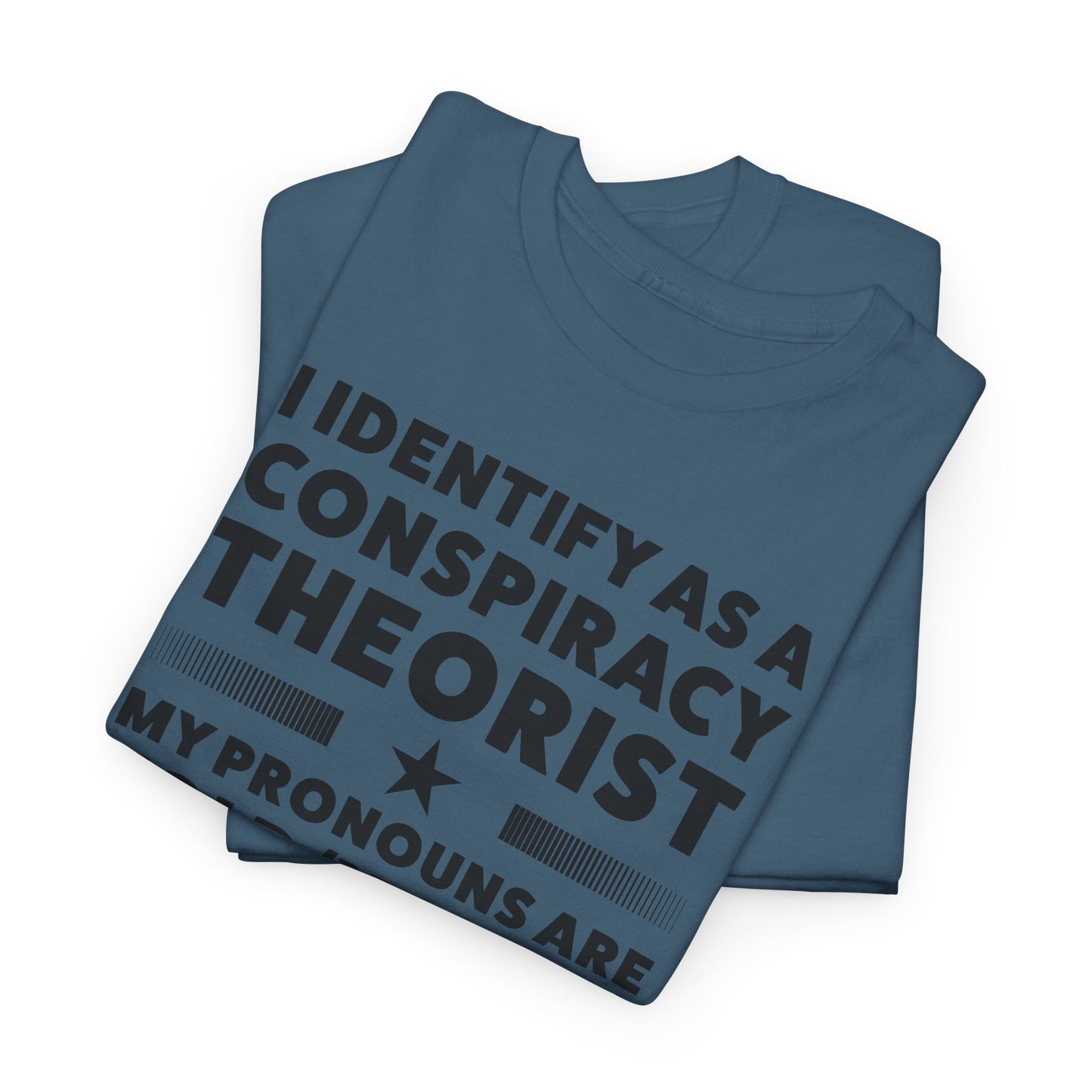 I Identify as Conspiracy Theorist T-Shirt - Funny Pronoun Tee