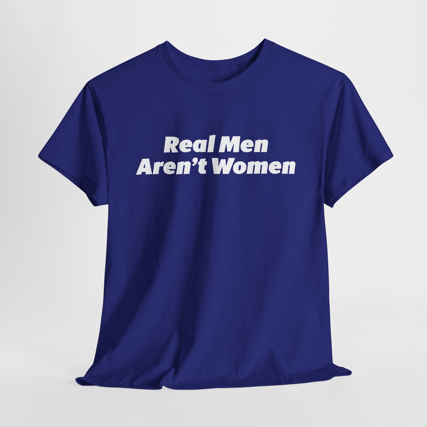Real Men Aren't Women Bold Statement T-Shirt
