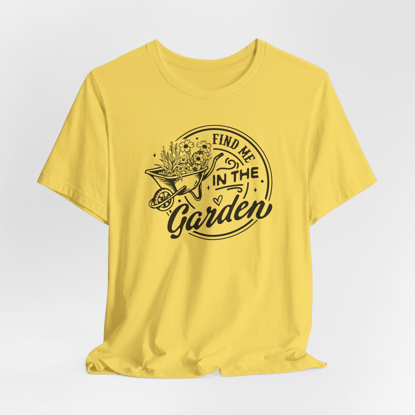 Find Me In The Garden T-Shirt - Plant Humor Design