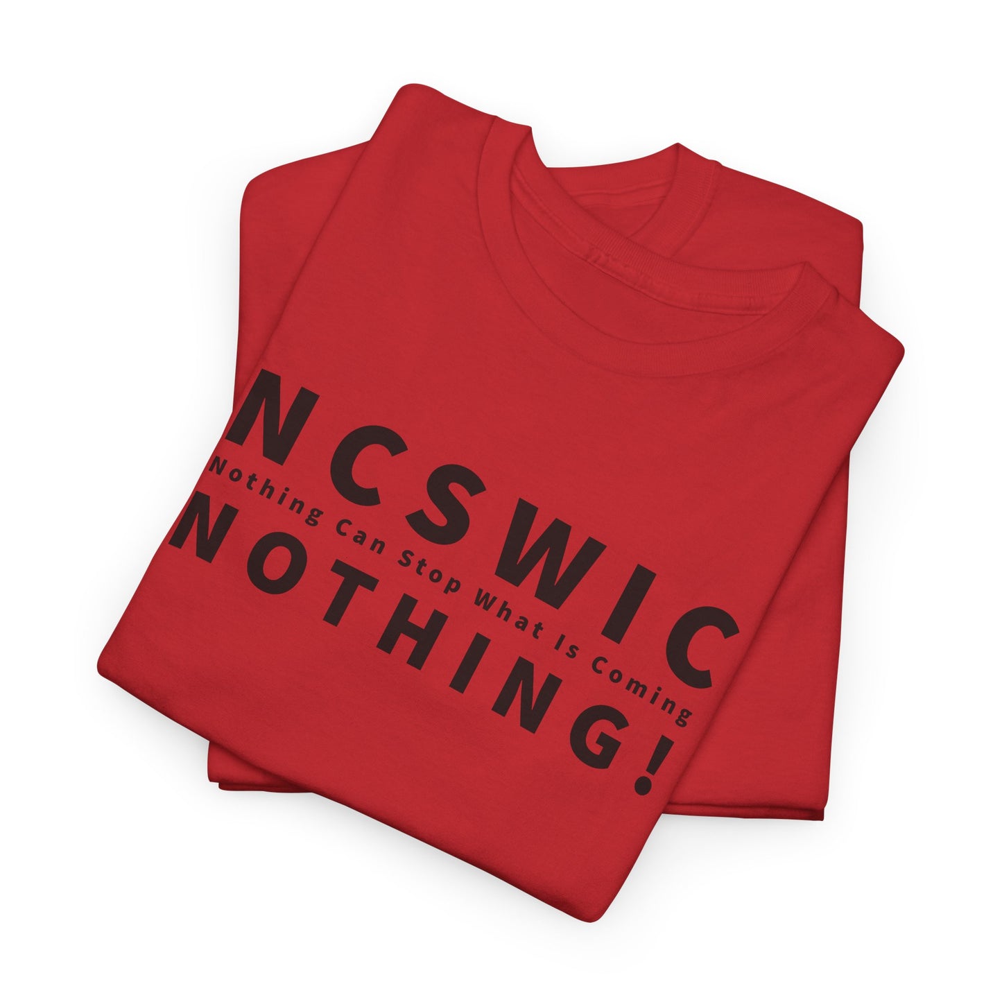 NCSWIC Nothing Can Stop What Is Coming T-Shirt