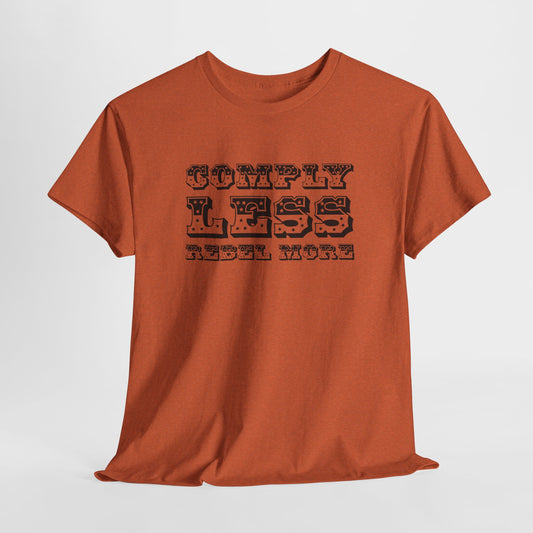Comply Less Rebel More Statement T-Shirt