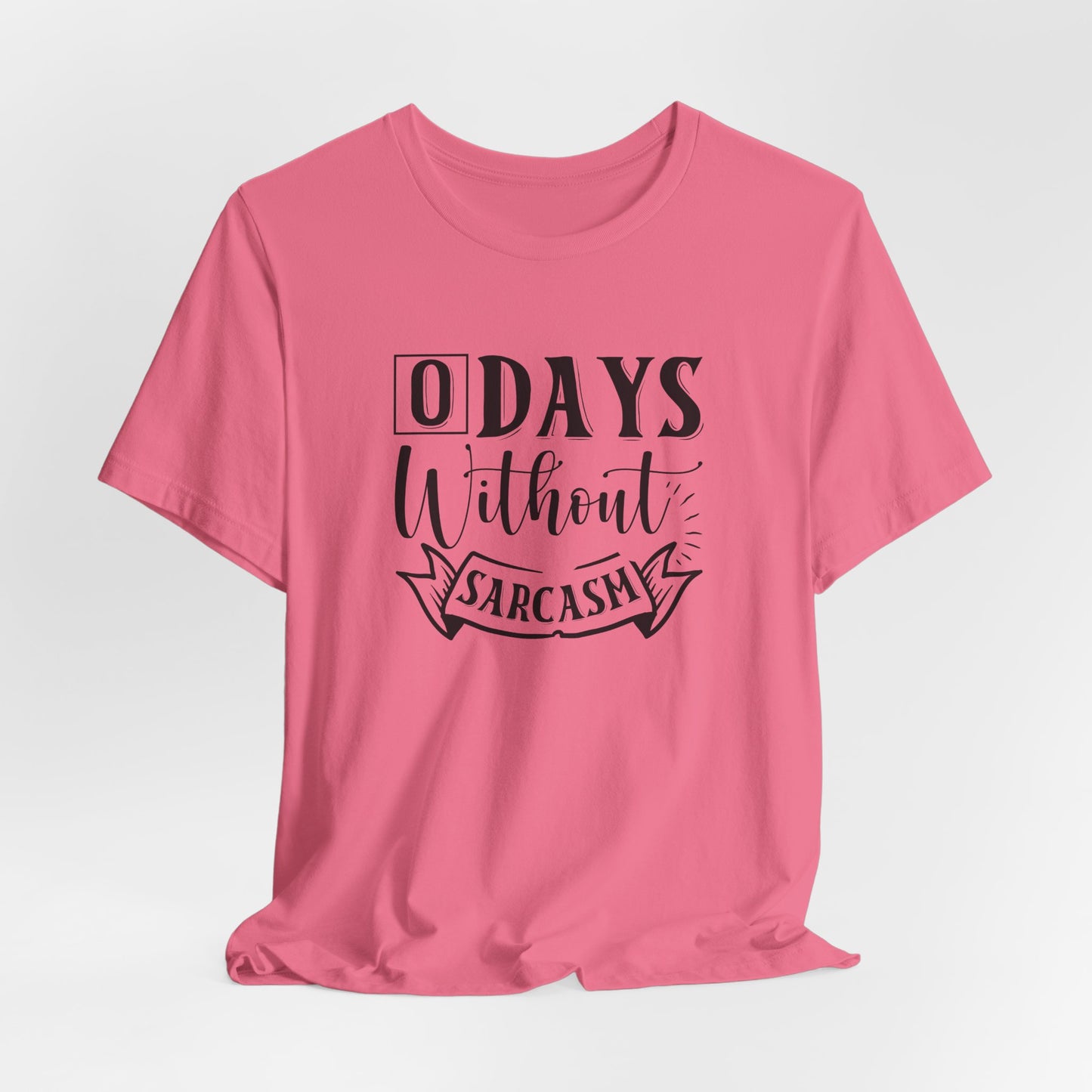 Zero Days Without Sarcasm T-Shirt - Funny Graphic Tee