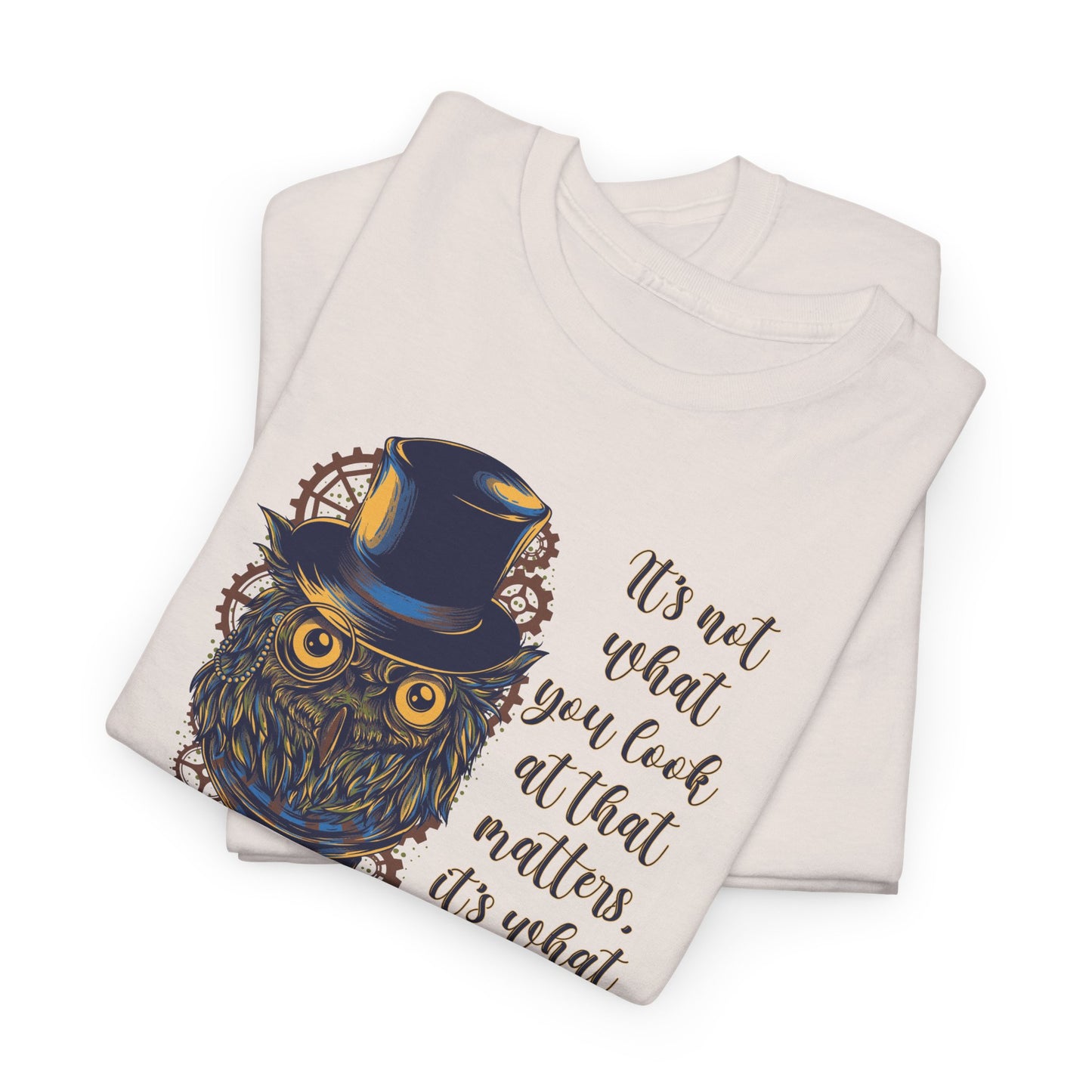 What You See Owl T-Shirt - Steampunk Quote Tee