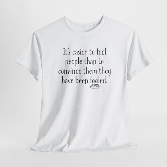 Easier to Fool People T-Shirt - Mark Twain Quote Tee