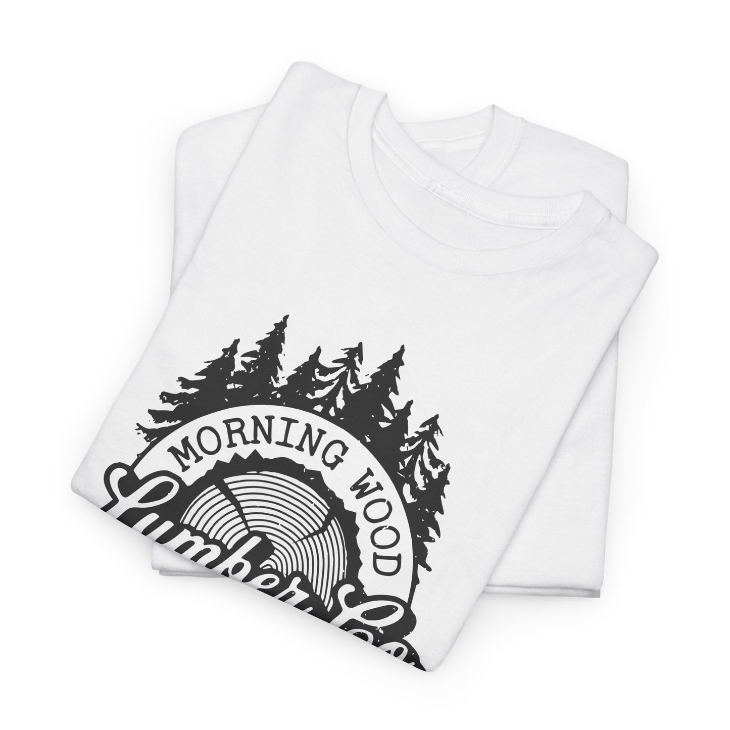 Morning Wood Lumber Company T-Shirt - We Work Hard