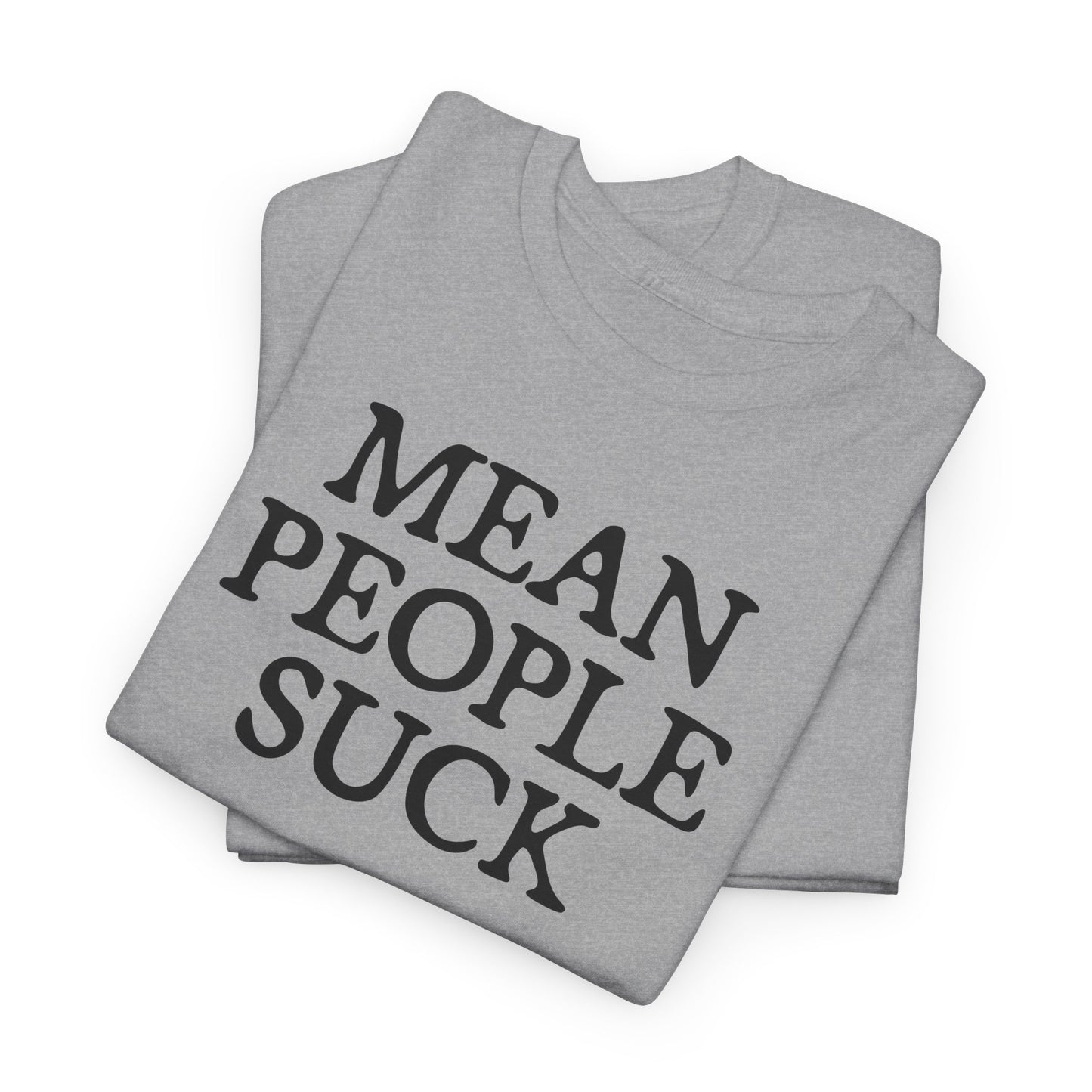 Mean People Suck T-Shirt - Blunt Graphic Tee