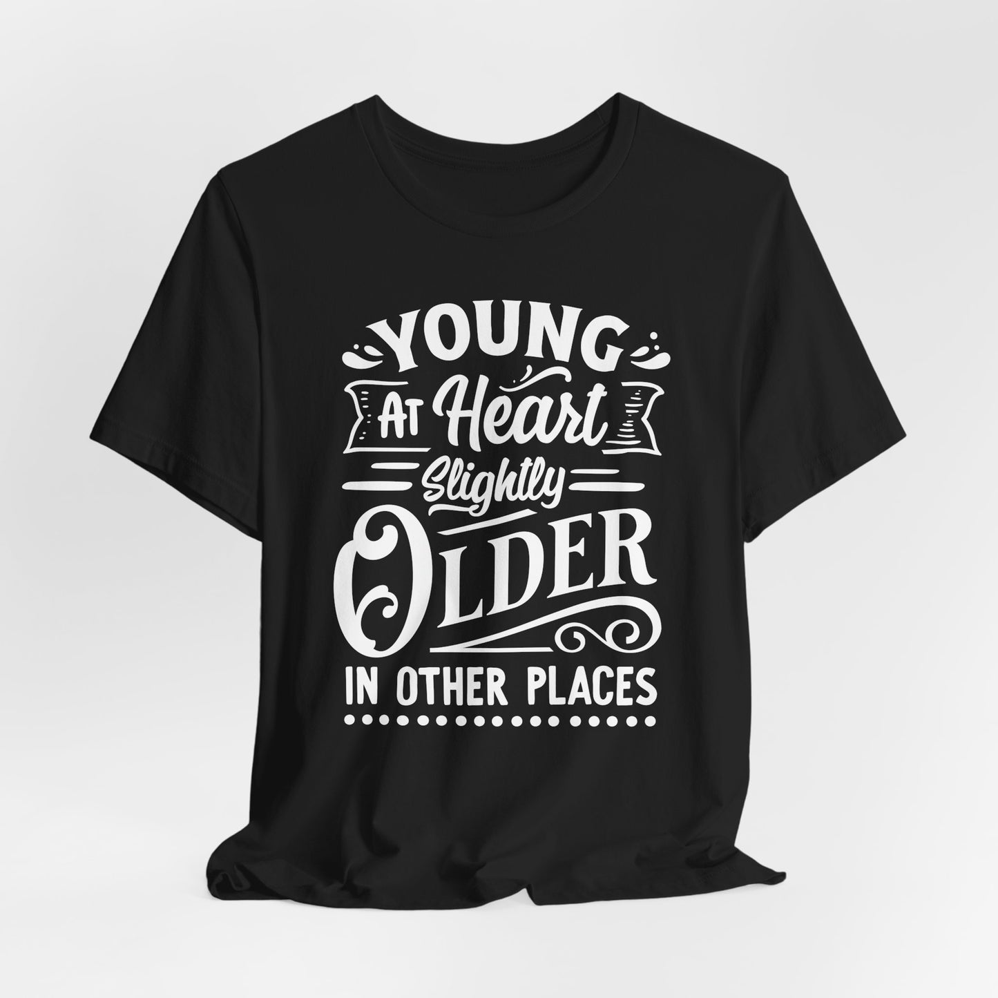 Young At Heart T-Shirt - Funny Age Graphic Tee