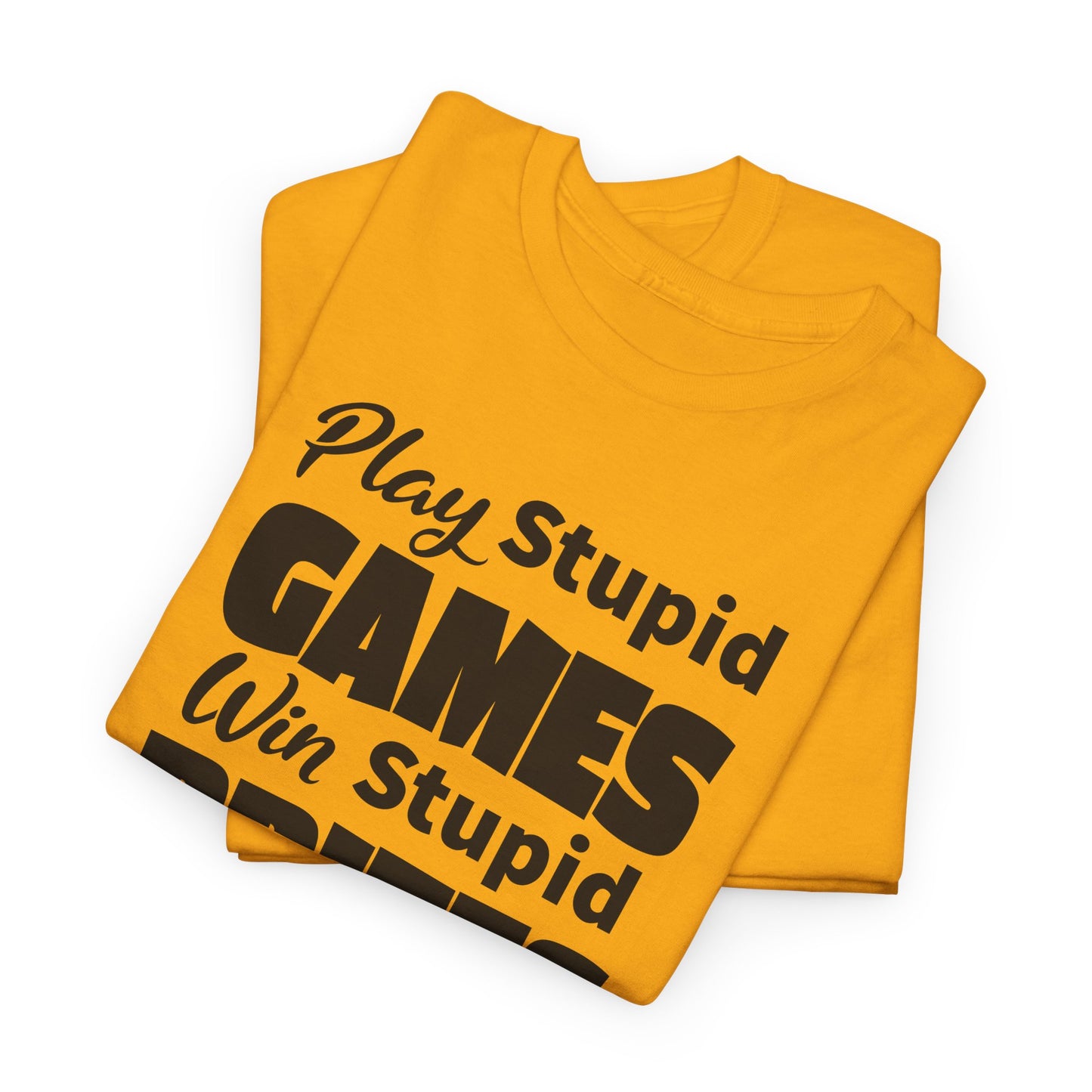 Play Stupid Games Tee