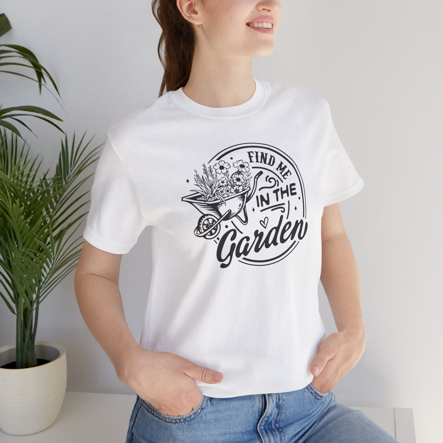 Find Me In The Garden T-Shirt - Plant Humor Design