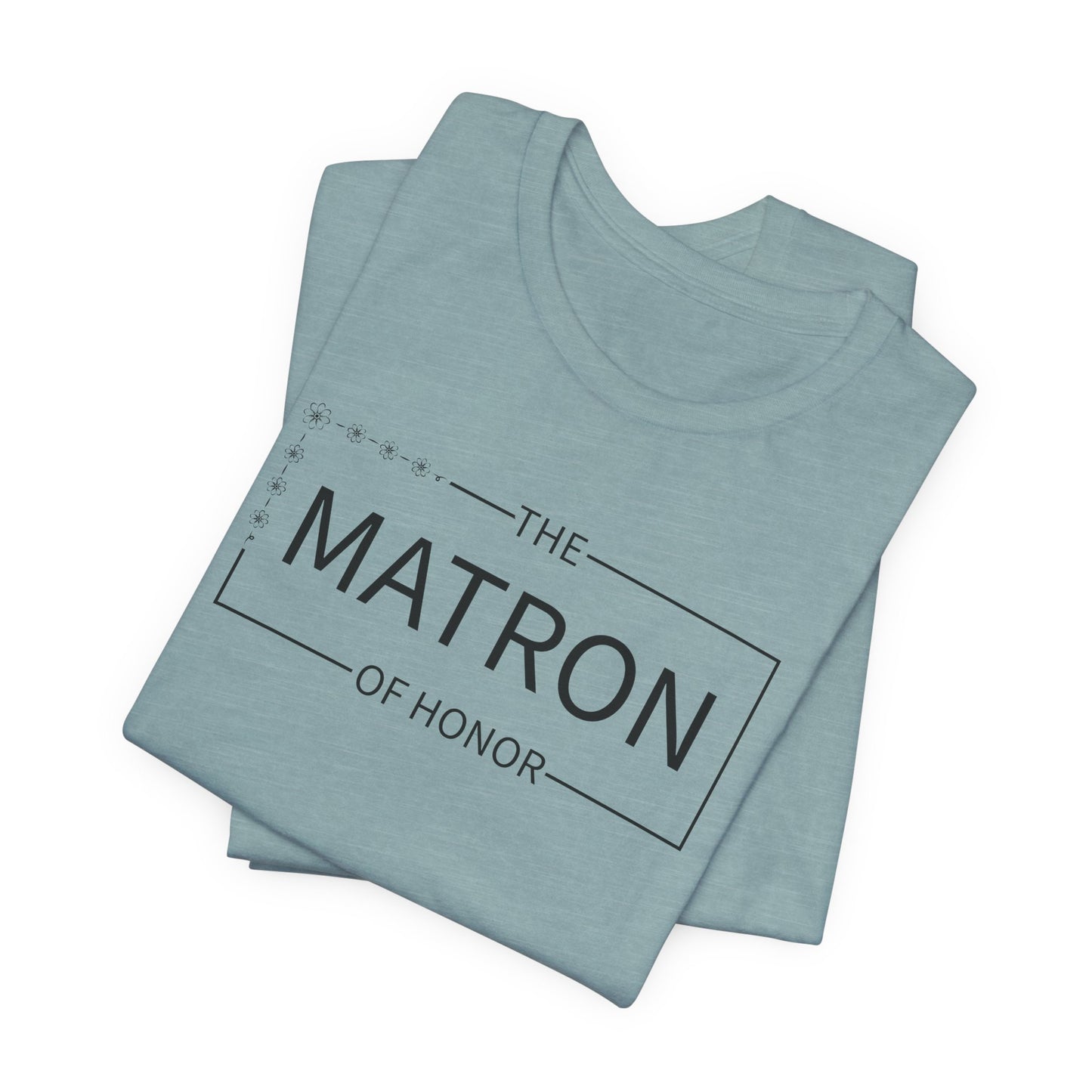 Matron Of Honor T-Shirt For Wedding Party TShirt For Bachelorette T Shirt