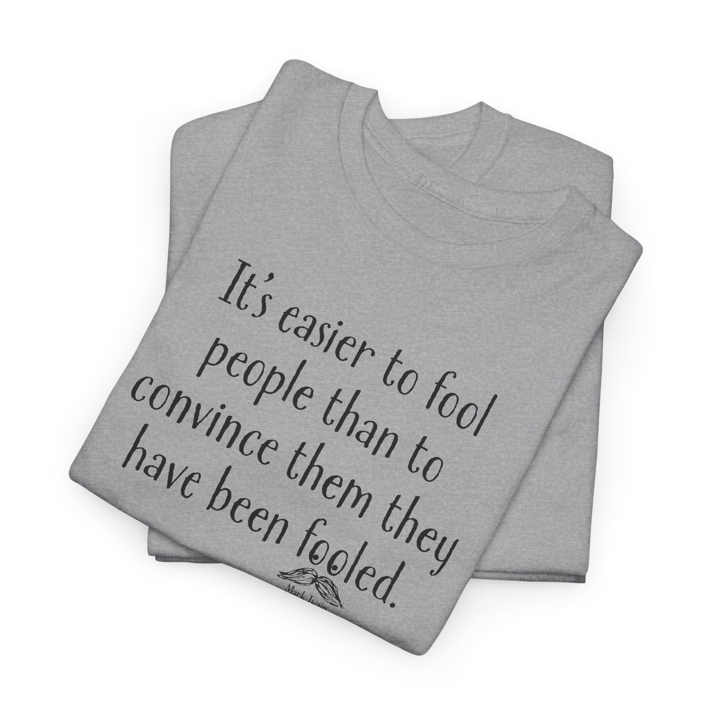 Easier to Fool People T-Shirt - Mark Twain Quote Tee