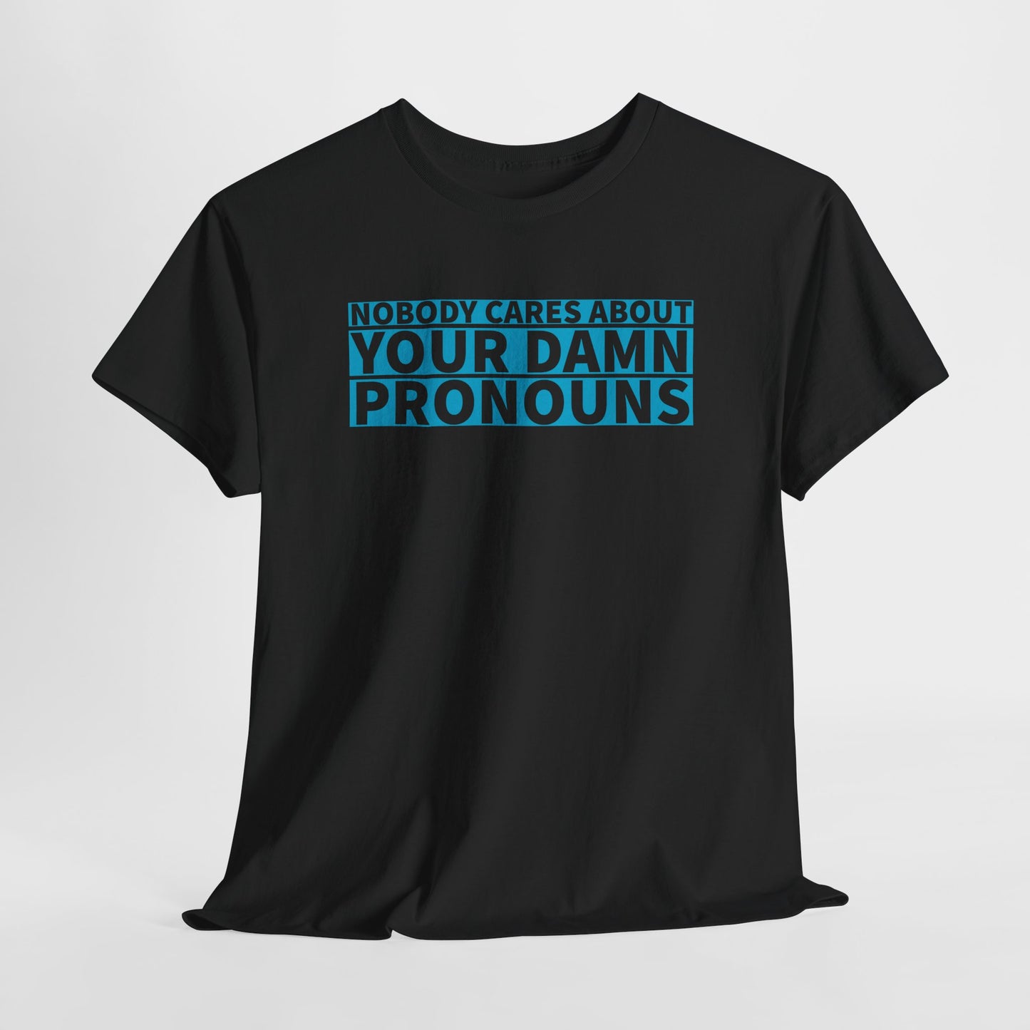 Nobody Cares Pronouns T-Shirt - Bold Statement Tee