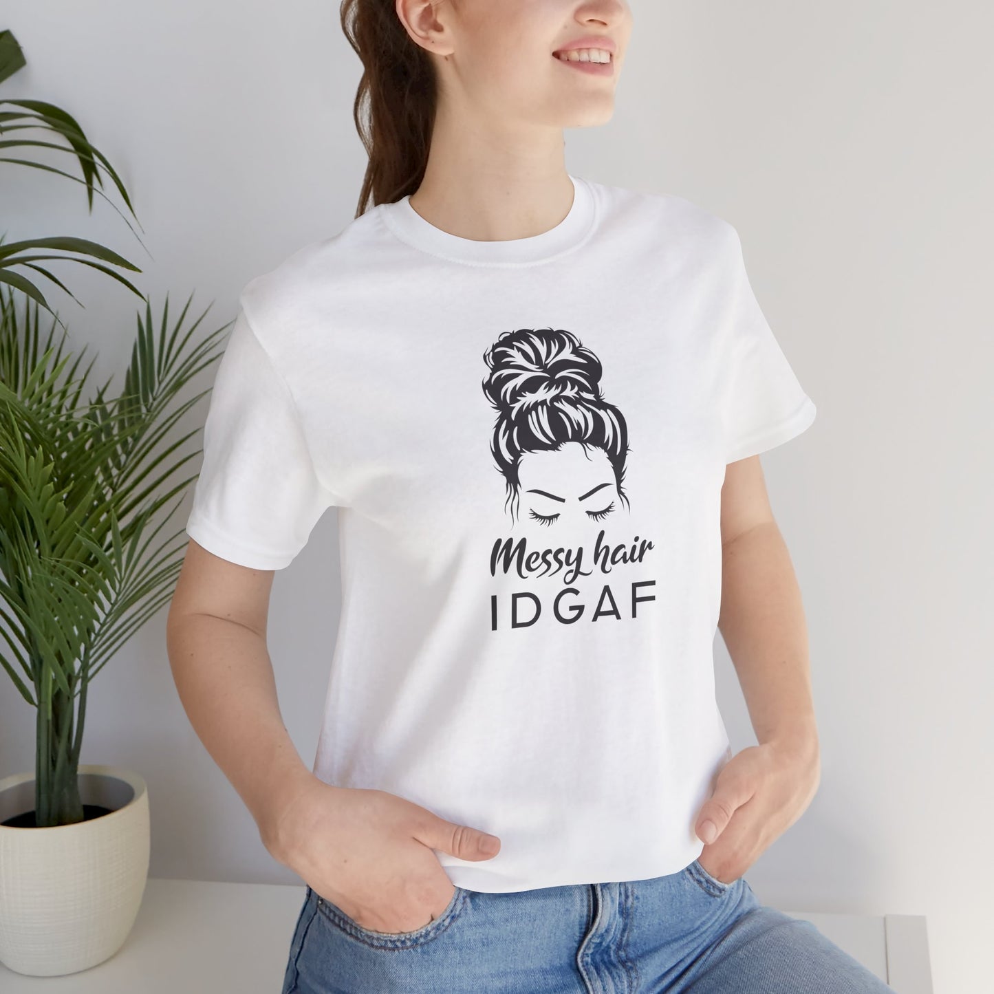 Messy Hair IDGAF T-Shirt - Bold Attitude Graphic Tee