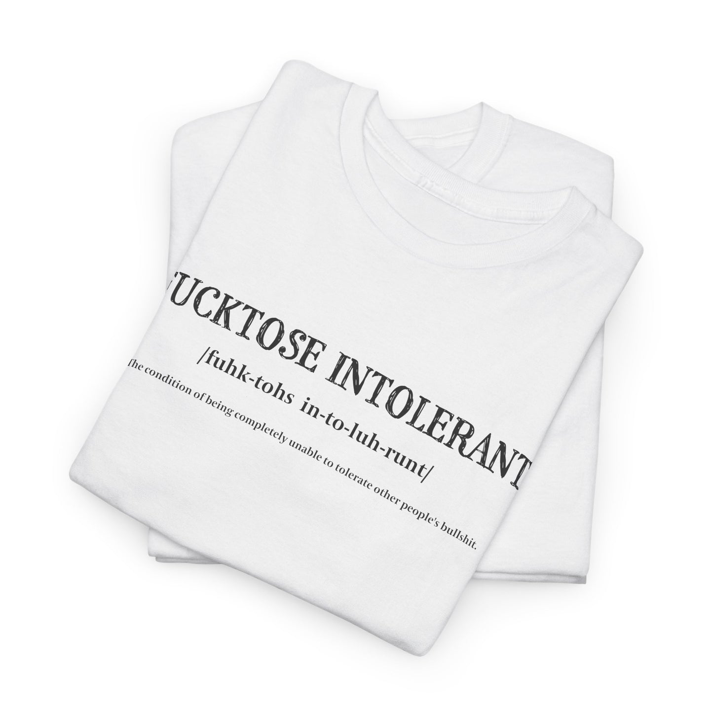 Fucktose Intolerant T-shirt - Sassy BS Tee