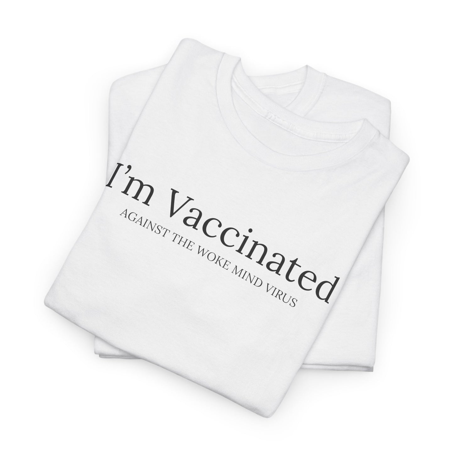 Vaccinated Against Woke Mind Virus T-Shirt - Anti-Woke Tee