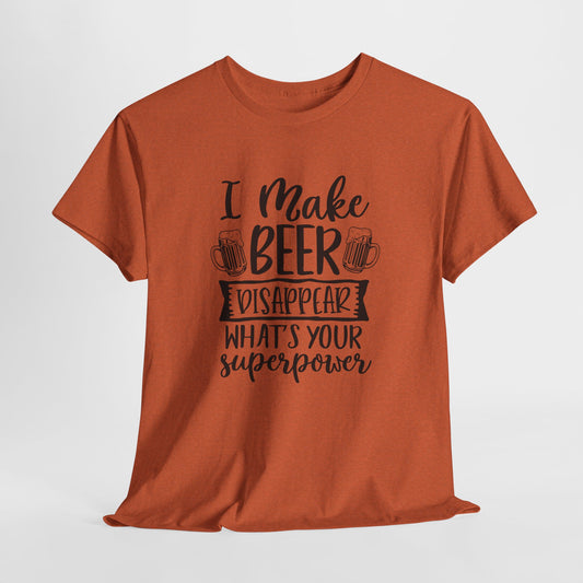 I Make Beer Disappear T-Shirt - Funny Superpower Graphic