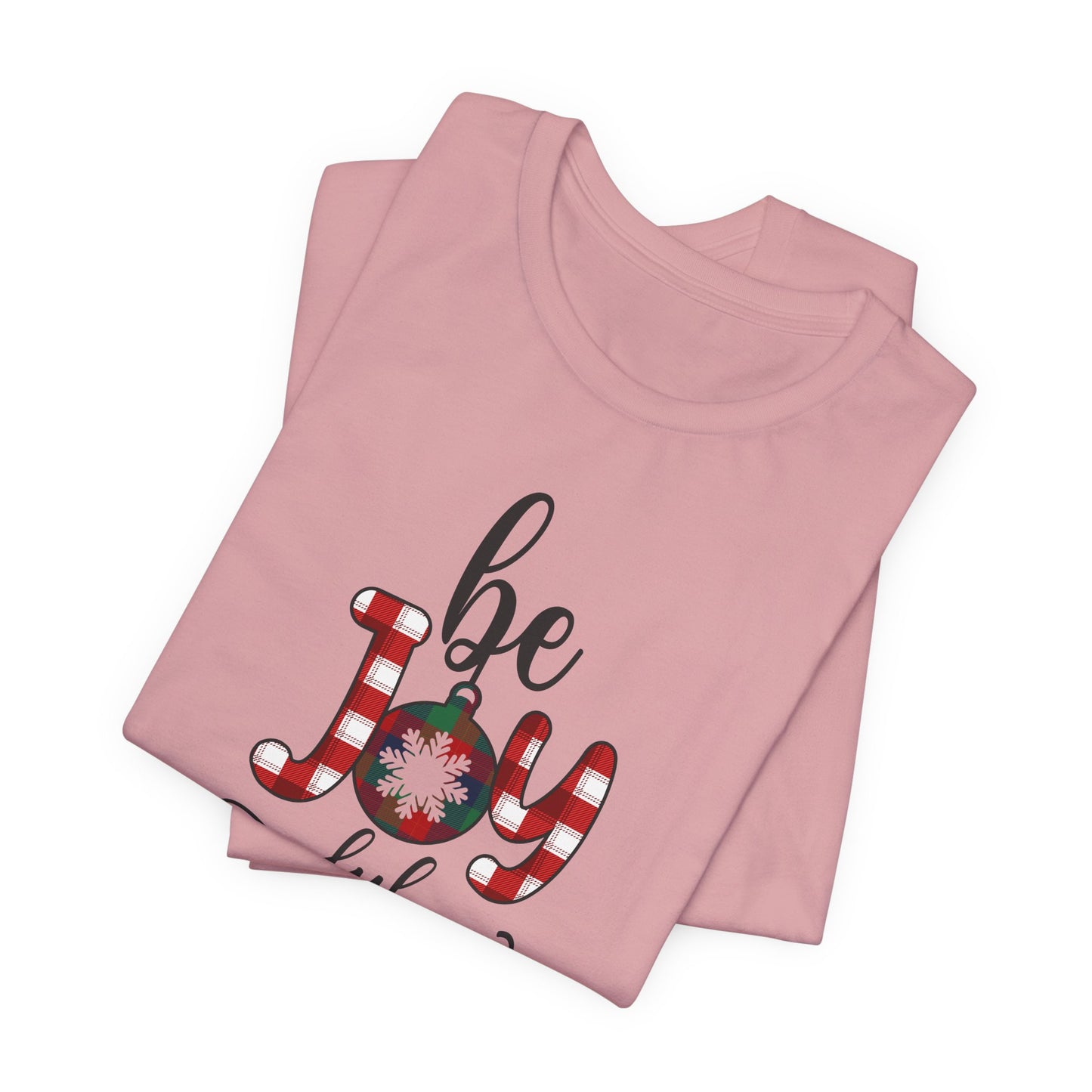 Be Joyful Christmas T-Shirt