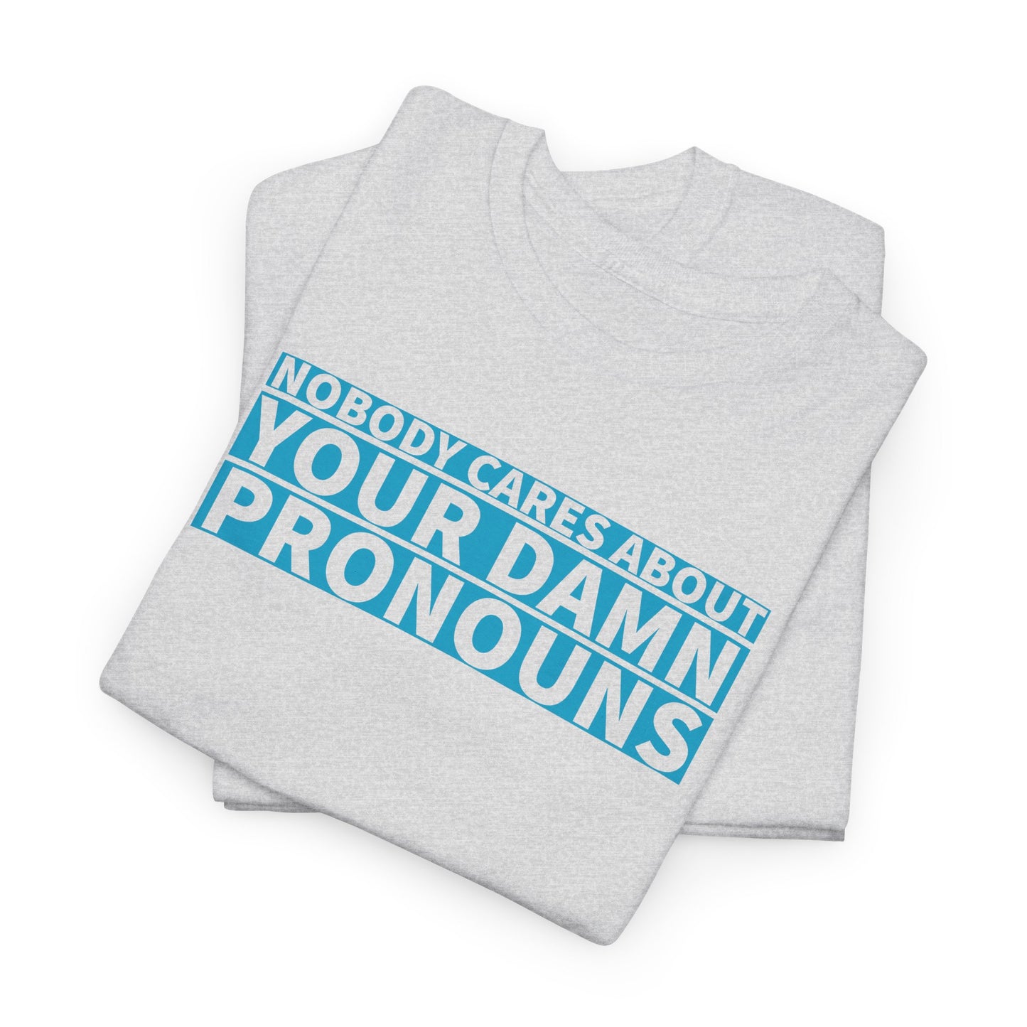Nobody Cares Pronouns T-Shirt - Bold Statement Tee