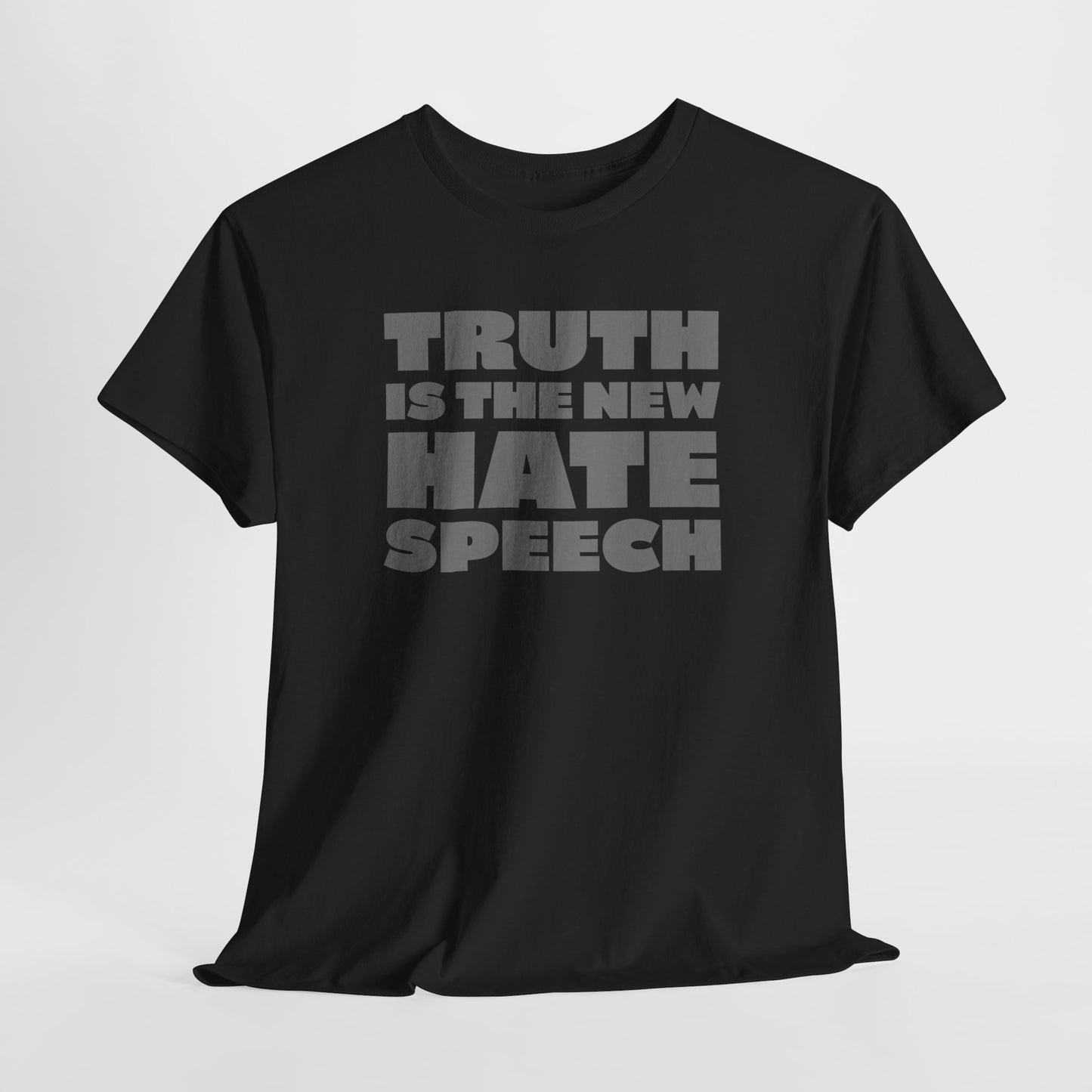 Truth Is The New Hate Speech Statement T-Shirt