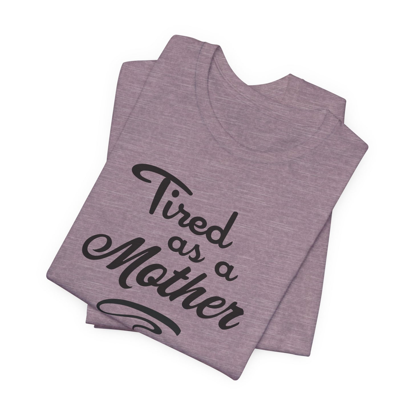 Tired as a Mother - Relatable Mom Style