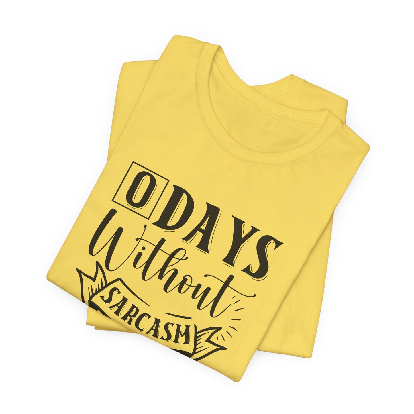 Zero Days Without Sarcasm T-Shirt - Funny Graphic Tee
