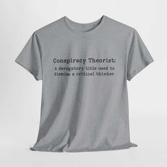 Conspiracy Theorist Critical Thinker T-Shirt