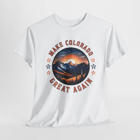 Make Colorado Great Again T-Shirt - Fierce Statement Tee