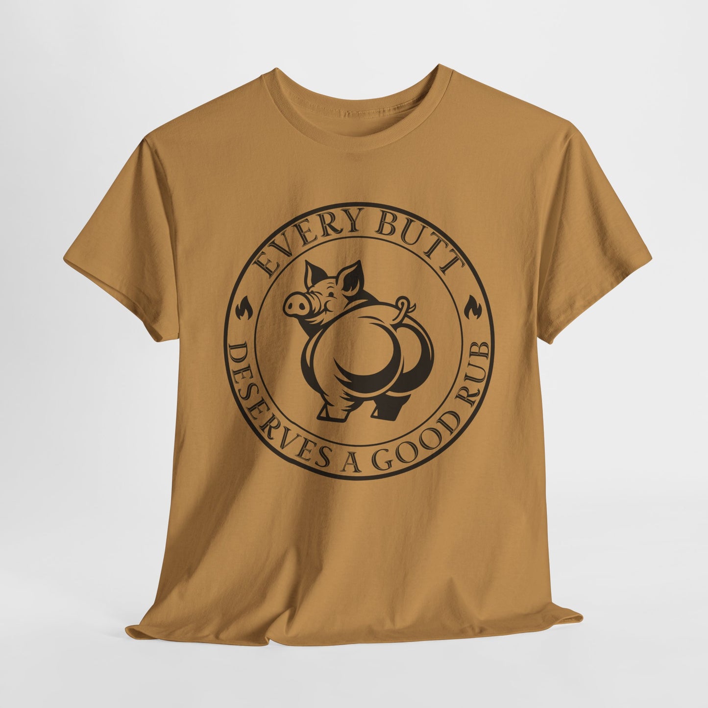 Every Butt Deserves a Good Rub T-Shirt