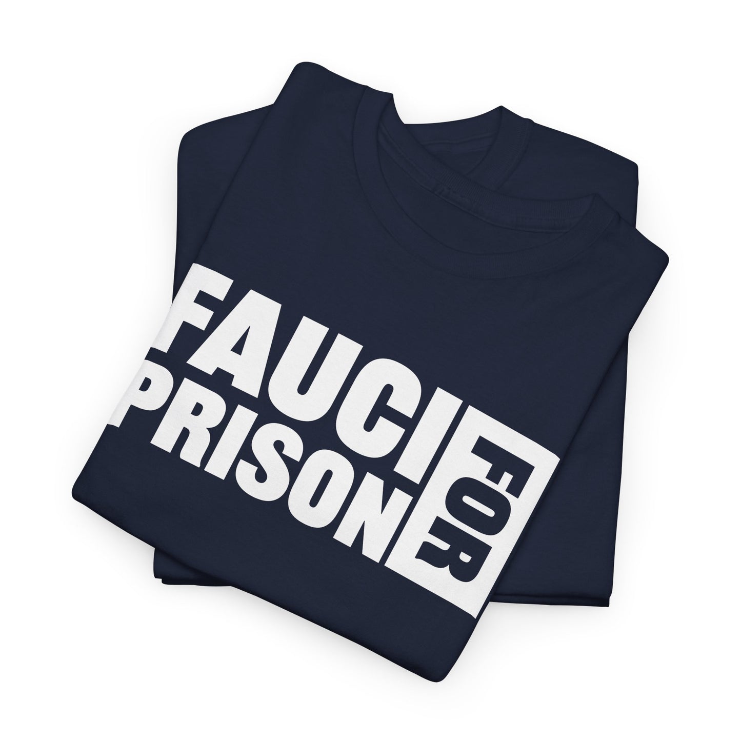 Fauci For Prison T-Shirt - Bold Statement Tee