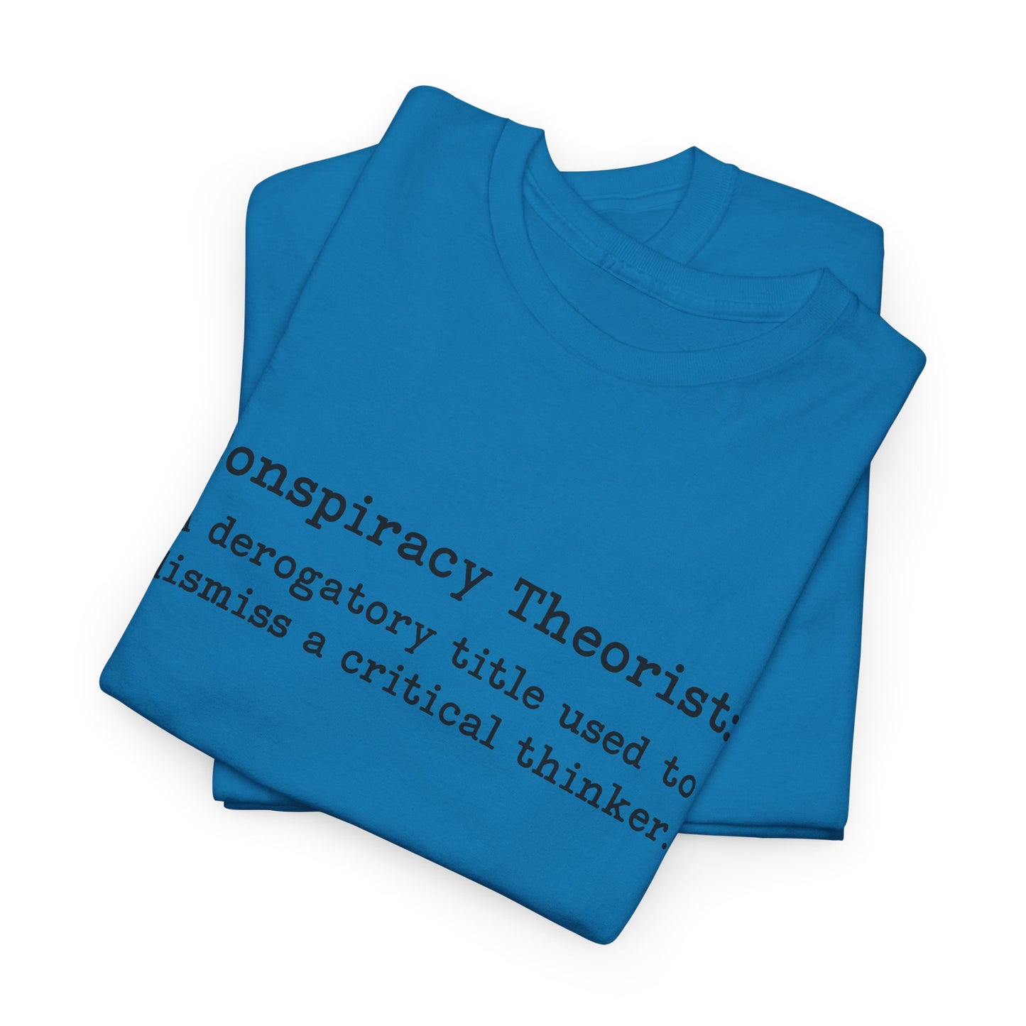 Conspiracy Theorist Critical Thinker T-Shirt