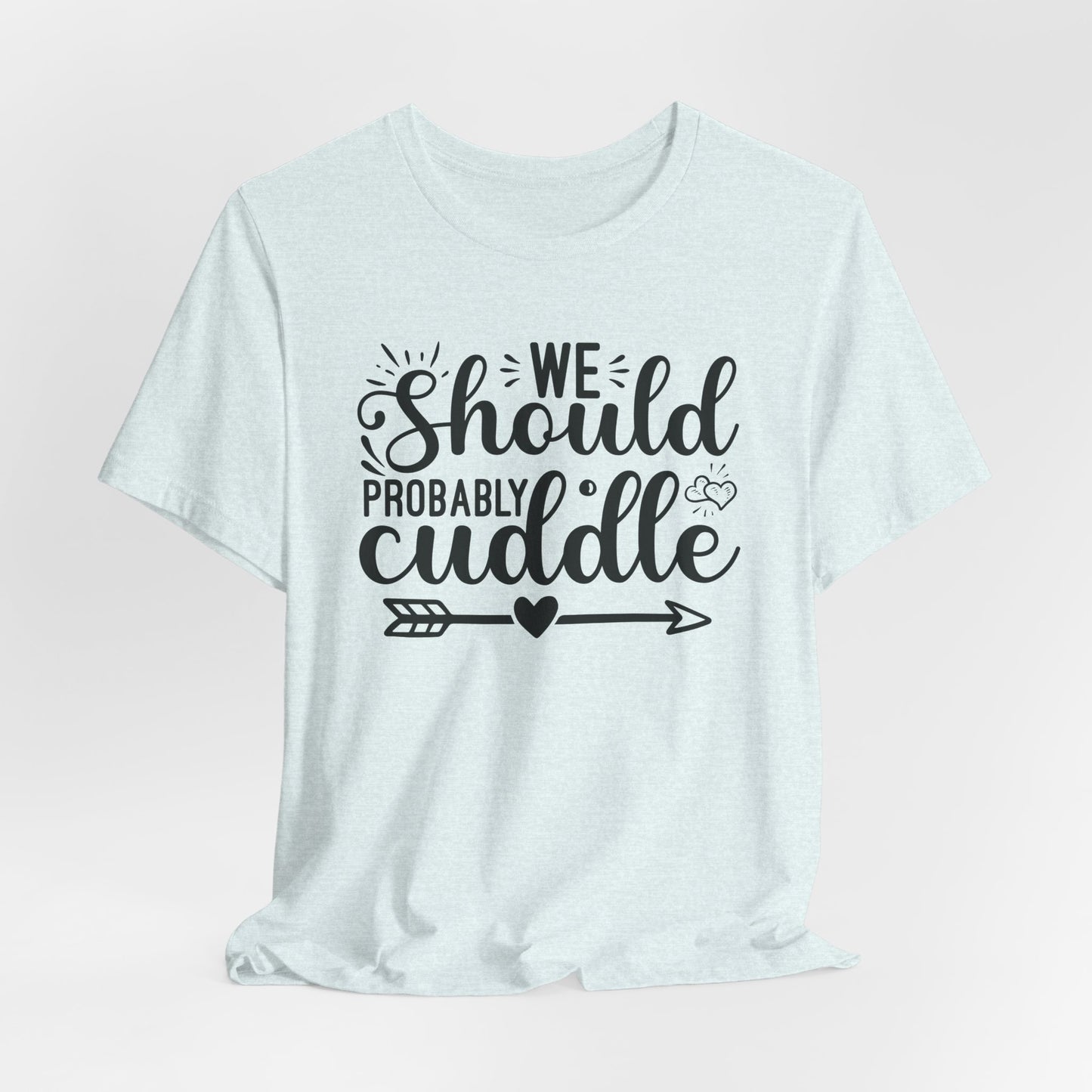 Cuddle Up T-Shirt - Romantic Cozy Tee