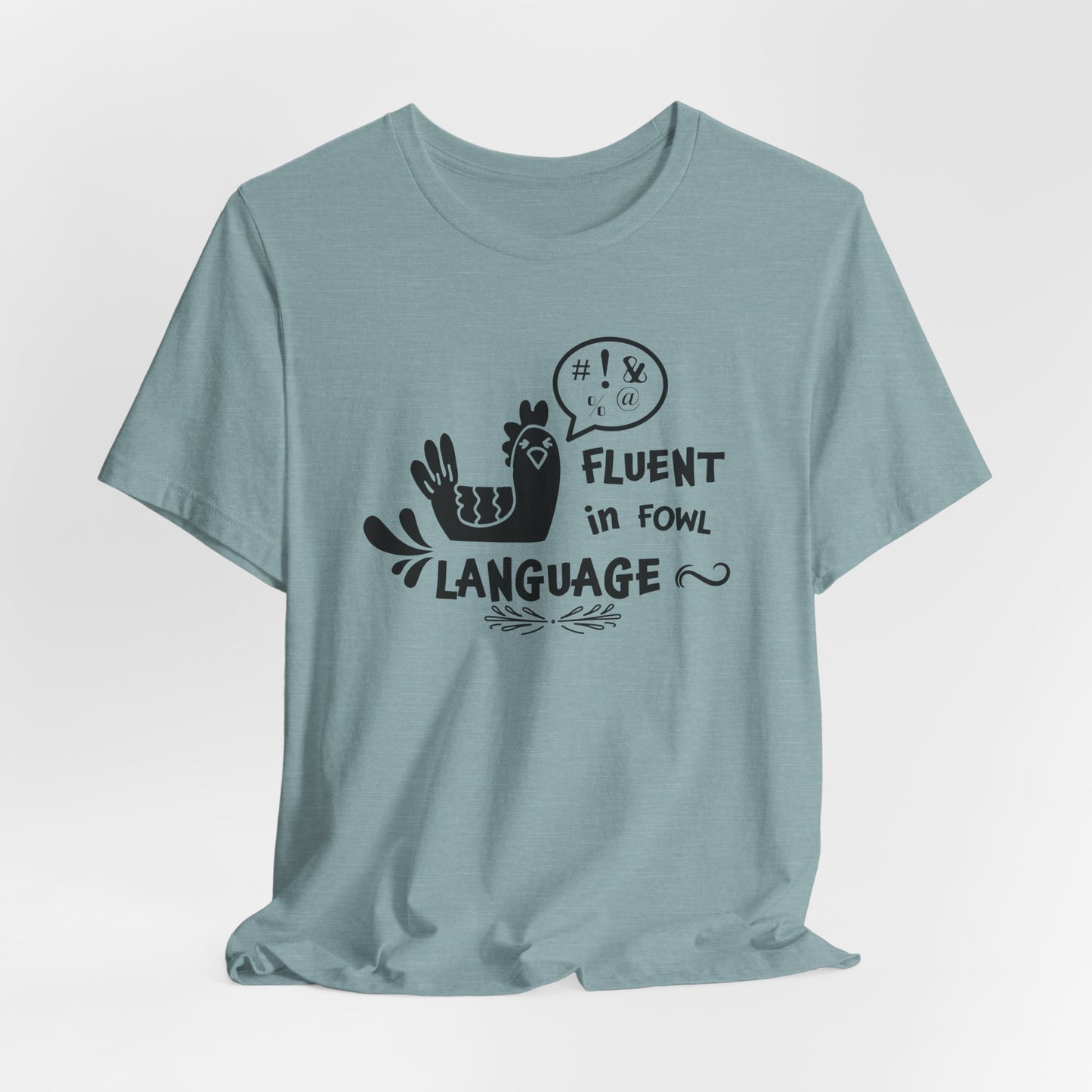 Fluent in Fowl Language T-Shirt - Chicken Pun Tee