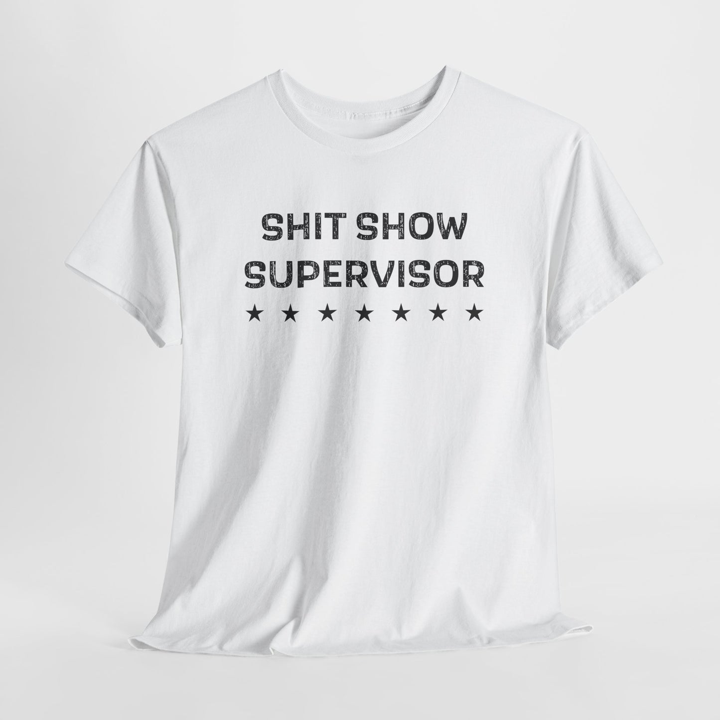 Shit Show Supervisor T-Shirt - Chaos Boss Tee