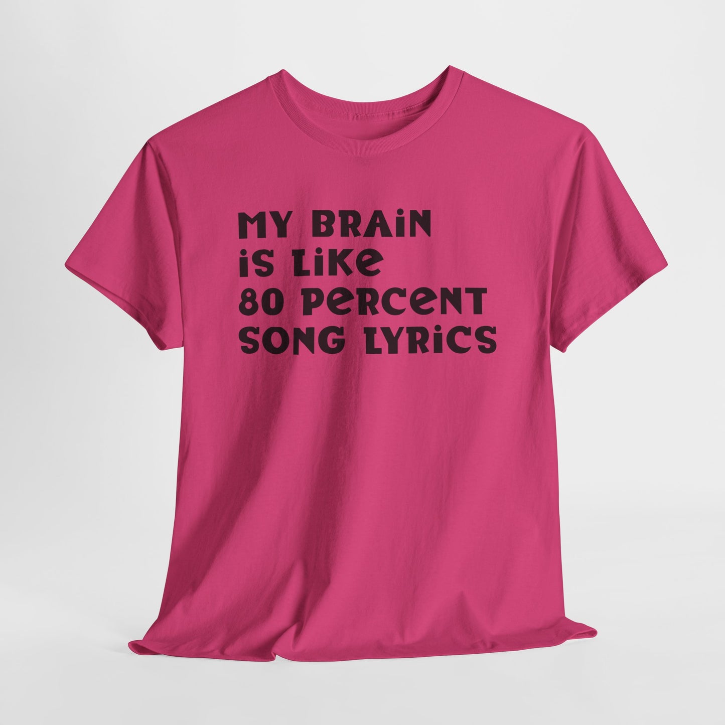 My Brain Is 80% Song Lyrics Shirt