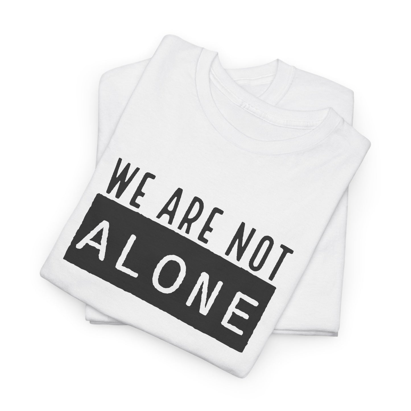 We Are Not Alone T-Shirt - Alien Message Design
